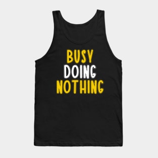 Busy doing nothing Tank Top